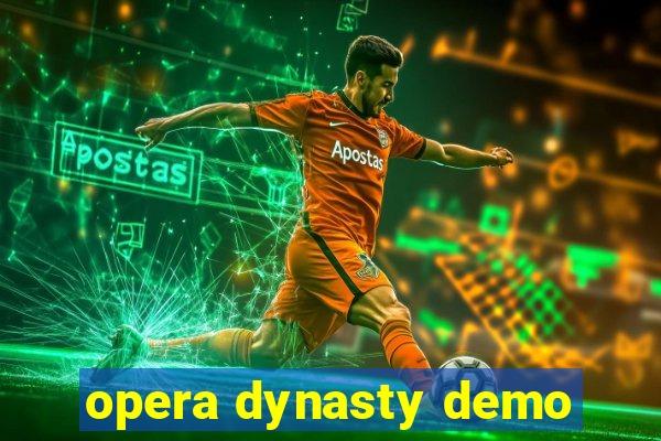 opera dynasty demo